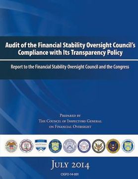 portada Audit of the Financial Stability Oversight Council's Compliance with Its Transparency Policy: Report to the Financial Stability Oversight Council and (en Inglés)