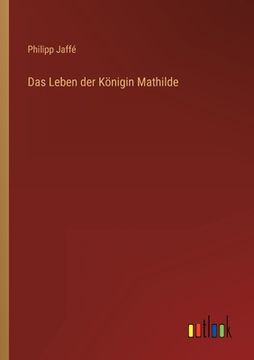 portada Das Leben der Königin Mathilde (en Alemán)