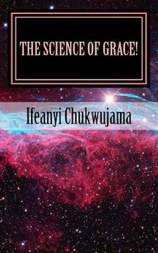 portada The Science of Grace!: Grace is the Substance of all Creations! (en Inglés)
