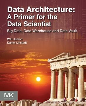 portada Data Architecture: A Primer for the Data Scientist: Big Data, Data Warehouse and Data Vault