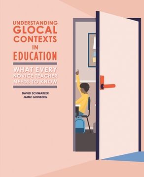 portada Understanding Glocal Contexts in Education: What Every Novice Teacher Needs to Know (en Inglés)