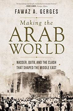 portada Making the Arab World: Nasser, Qutb, and the Clash That Shaped the Middle East 