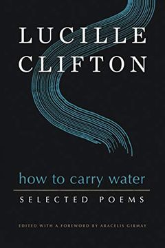 portada How to Carry Water: Selected Poems of Lucille Clifton (American Poets Continuum) (en Inglés)