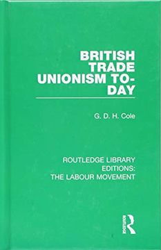 portada British Trade Unionism To-Day (Routledge Library Editions: The Labour Movement) (en Inglés)