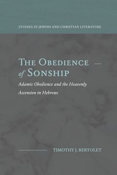 portada The Obedience of Sonship: Adamic Obedience and the Heavenly Ascension in Hebrews