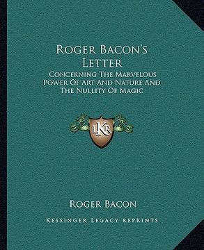 portada roger bacon's letter: concerning the marvelous power of art and nature and the nullity of magic (en Inglés)