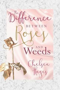 portada The Difference Between Roses and Weeds (en Inglés)