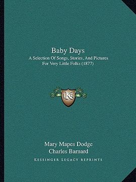 portada baby days: a selection of songs, stories, and pictures for very little folks (1877)
