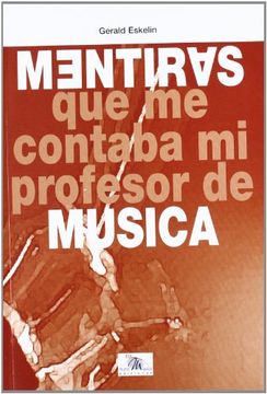 portada Mentiras que me contaba mi profesor de musica (Musica (idea)) (in Spanish)