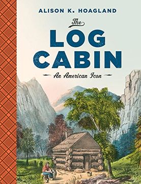 portada The log Cabin: An American Icon (in English)