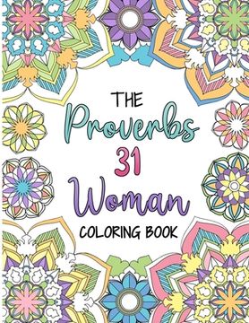 portada The Proverbs 31 Woman Coloring Book: A Christian Coloring Book for Adult Women and Teen Girls - Featuring 31 Characteristics of a Virtuous Woman on In (en Inglés)