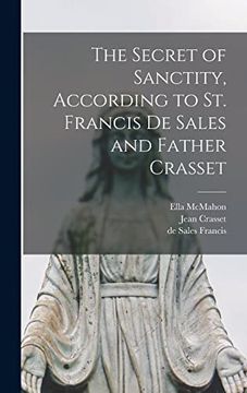 portada The Secret of Sanctity, According to st. Francis de Sales and Father Crasset (en Inglés)