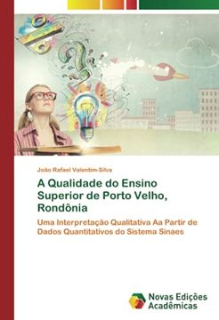 portada A Qualidade do Ensino Superior de Porto Velho, Rondônia: Uma Interpretação Qualitativa aa Partir de Dados Quantitativos do Sistema Sinaes (in Portuguese)