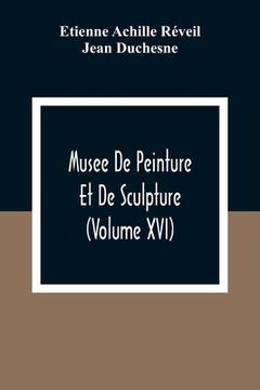 portada Musee De Peinture Et De Sculpture (Volume Xvi) (en Inglés)