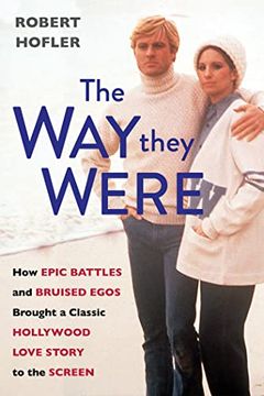 portada The way They Were: How Epic Battles and Bruised Egos Brought a Classic Hollywood Love Story to the Screen (en Inglés)