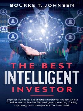 portada The Best Intelligent Investor: Beginner's Guide for a Foundation in Personal Finance, Wealth Creation, Mutual Funds & Dividend growth investing. Trad