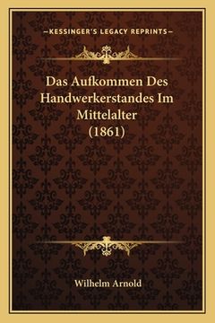 portada Das Aufkommen Des Handwerkerstandes Im Mittelalter (1861) (en Alemán)