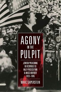 portada Agony in the Pulpit: Jewish Preaching in Response to Nazi Persecution and Mass Murder 1933-1945 