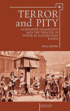 portada Terror and Pity: Aleksandr Sumarokov and the Theater of Power in Elizabethan Russia (Imperial Encounters in Russian History) (en Inglés)