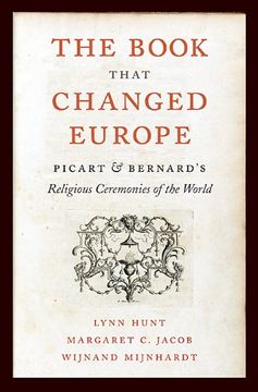 portada The Book That Changed Europe: Picart and Bernard's Religious Ceremonies of the World (en Inglés)