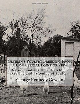 portada Geyelin's Poultry Breeding From A Commercial Point of View: Natural and Artificial Hatching, Rearing and Fattening of Poultry
