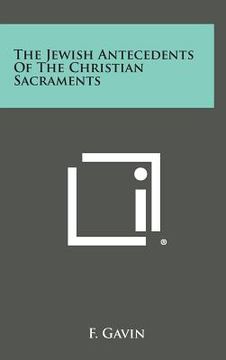 portada The Jewish Antecedents of the Christian Sacraments (en Inglés)