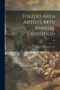 portada Toledo Area Artists 44th Annual Exhibition; 44 (en Inglés)