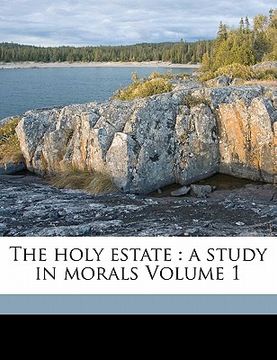 portada the holy estate: a study in morals volume 1 (en Inglés)