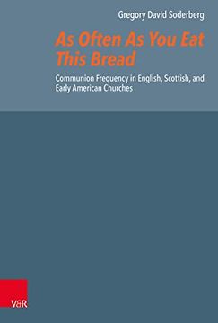 portada As Often as You Eat This Bread: Communion Frequency in English, Scottish, and Early American Churches