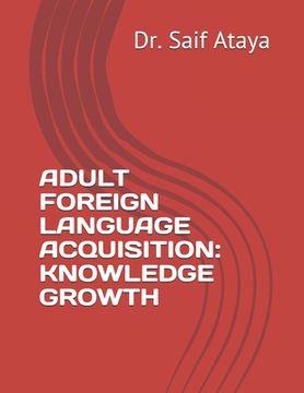 portada Adult Foreign Language Acquisition: Knowledge Growth (en Inglés)