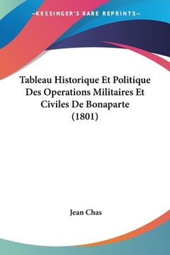 portada Tableau Historique Et Politique Des Operations Militaires Et Civiles De Bonaparte (1801) (en Francés)