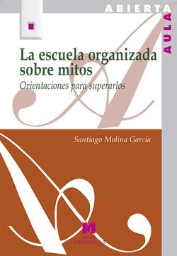 portada La Escuela Organizada Sobre Mitos: Orientaciones Para Superarlos (in Spanish)