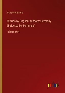 portada Stories by English Authors; Germany (Selected by Scribners): in large print 