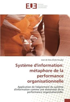 portada Système d'information: métaphore de la performance organisationnelle: Application de l'alignement du système d'information comme une dimension de la performance organisationnelle