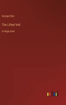 portada The Lifted Veil: in large print (en Inglés)