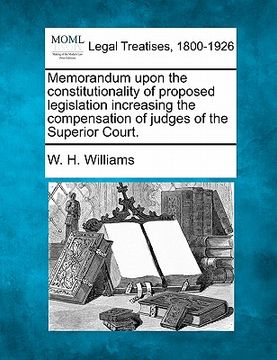 portada memorandum upon the constitutionality of proposed legislation increasing the compensation of judges of the superior court. (in English)
