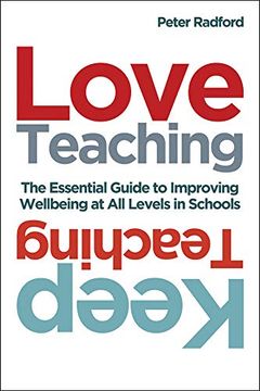 portada Love Teaching, Keep Teaching: The Essential Guide to Improving Wellbeing at All Levels in Schools (en Inglés)