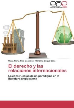 portada El Derecho y las Relaciones Internacionales: La Construcción de un Paradigma en la Literatura Anglosajona (in Spanish)