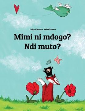 portada Mimi ni mdogo? Ndi muto?: Swahili-Kirundi/Rundi (Ikirundi): Children's Picture Book (Bilingual Edition) (en Swahili)