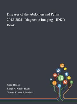 portada Diseases of the Abdomen and Pelvis 2018-2021: Diagnostic Imaging - IDKD Book (in English)