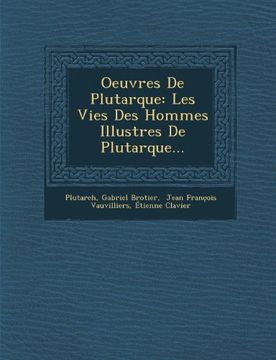 portada Oeuvres De Plutarque: Les Vies Des Hommes Illustres De Plutarque... (French Edition)
