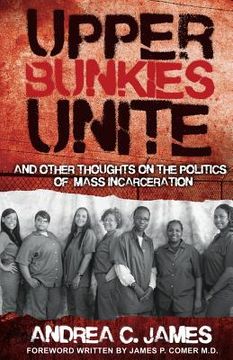 portada Upper Bunkies Unite: And Other Thoughts On the Politics of Mass Incarceration (en Inglés)