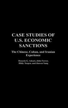portada case studies of u.s. economic sanctions: the chinese, cuban, and iranian experience (en Inglés)