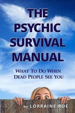 portada The Psychic Survival Manual: What To Do...When Dead People See You (en Inglés)