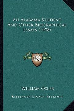 portada an alabama student and other biographical essays (1908) an alabama student and other biographical essays (1908) (en Inglés)