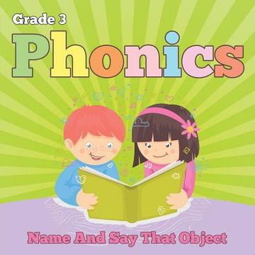 portada Grade 3 Phonics: Name And Say That Object (Phonics Books) (in English)