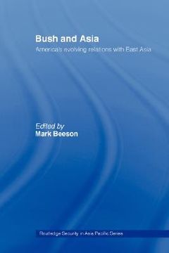 portada bush and asia: america's evolving relations with east asia
