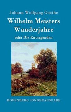 portada Wilhelm Meisters Wanderjahre: oder Die Entsagenden
