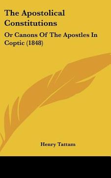 portada the apostolical constitutions: or canons of the apostles in coptic (1848) (en Inglés)