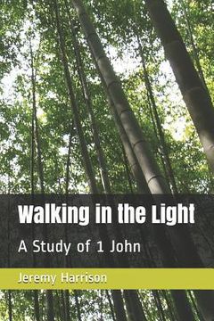 portada Walking in the Light: A Study of 1 John (en Inglés)